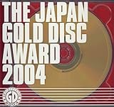THE JAPAN GOLD DISC AWARD 2004(CCCD)　オムニバス